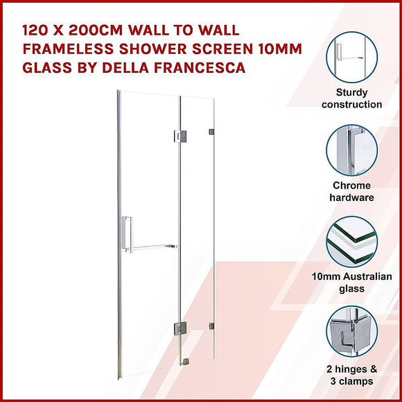 120 x 200cm Wall to Wall Frameless Shower Screen 10mm Glass By Della Francesca